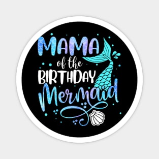 Mama Of The Birthday Mermaid Family Matching Party Squad Magnet